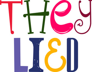They Lied Hand Lettering Illustration for Postcard , Stationery, Banner, Decal