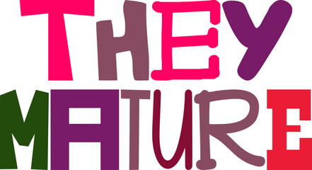 They Mature Calligraphy Illustration for Motion Graphics, Newsletter, Sticker , Bookmark 