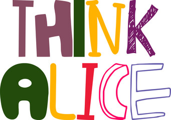 Obraz premium Think Alice Calligraphy Illustration for Postcard , Flyer, Stationery, T-Shirt Design