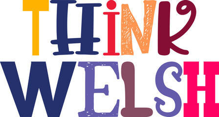 Think Welsh Hand Lettering Illustration for Stationery, Logo, Motion Graphics, Decal