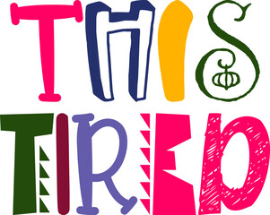 Obraz premium This Tired Typography Illustration for Book Cover, Mug Design, T-Shirt Design, Magazine