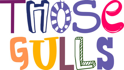 Those Gulls Typography Illustration for Decal, Social Media Post, Infographic, Packaging