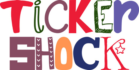 Ticker Shock Typography Illustration for Banner, Gift Card, T-Shirt Design, Book Cover