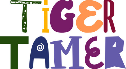 Tiger Tamer Hand Lettering Illustration for Decal, Infographic, Logo, Motion Graphics