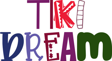 Tiki Dream Typography Illustration for Decal, Mug Design, Sticker , Brochure