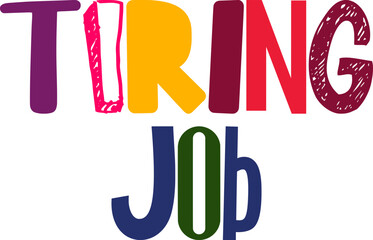 Tiring Job Typography Illustration for Decal, Bookmark , Label, Flyer