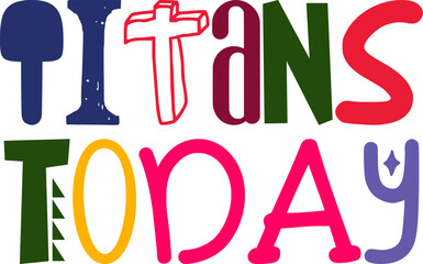 Titans Today Typography Illustration for Banner, Decal, Stationery, Brochure