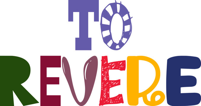 To Revere Typography Illustration for Postcard , Mug Design, Banner, Packaging