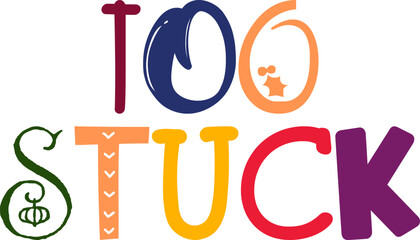 Too Stuck Typography Illustration for Decal, Social Media Post, Packaging, Presentation 