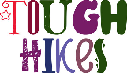 Tough Hikes Calligraphy Illustration for Magazine, Mug Design, Infographic, Presentation 