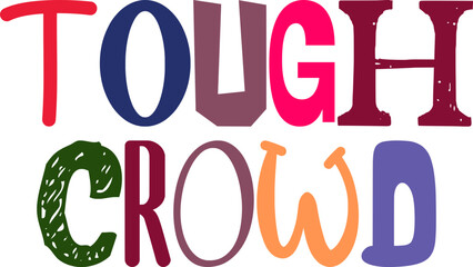 Tough Crowd Calligraphy Illustration for Label, Gift Card, Motion Graphics, Icon