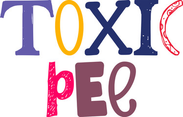 Toxic Pee Typography Illustration for Decal, Mug Design, Label, Presentation 