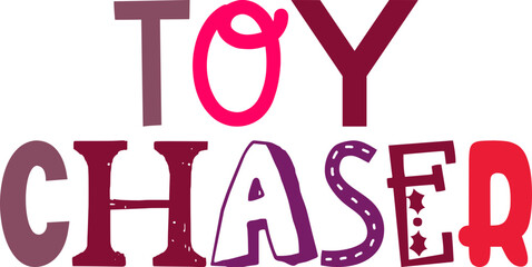 Toy Chaser Hand Lettering Illustration for Packaging, Decal, Poster, Logo