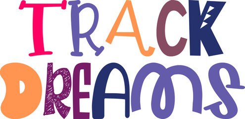 Track Dreams Hand Lettering Illustration for Book Cover, Decal, Infographic, Gift Card