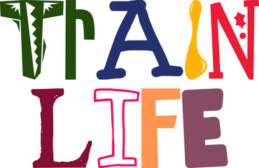 Train Life Hand Lettering Illustration for Logo, Decal, Label, Motion Graphics