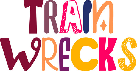 Train Wrecks Calligraphy Illustration for Sticker , Stationery, Poster, Icon