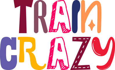 Train Crazy Calligraphy Illustration for Magazine, Mug Design, Decal, Postcard 