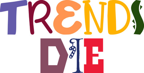 Trends Die Typography Illustration for Infographic, T-Shirt Design, Banner, Newsletter