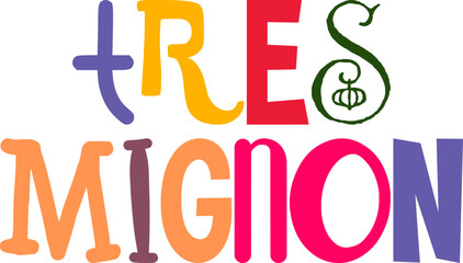 Tres Mignon Typography Illustration for Gift Card, Postcard , Mug Design, Banner