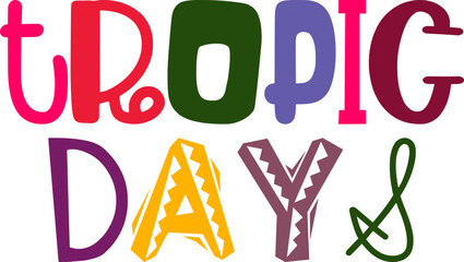Tropic Days Hand Lettering Illustration for Decal, Brochure, Mug Design, Newsletter