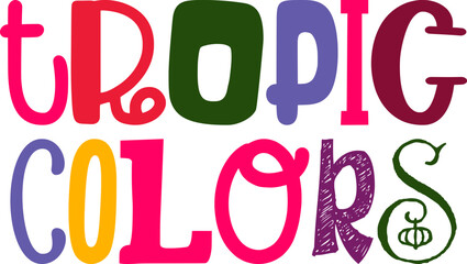 Tropic Colors Typography Illustration for Brochure, Infographic, Logo, Decal