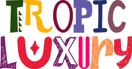 Tropic Luxury Hand Lettering Illustration for Postcard , Social Media Post, Sticker , Magazine