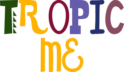Tropic Me Typography Illustration for Bookmark , Book Cover, Sticker , Mug Design