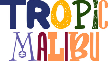 Tropic Malibu Hand Lettering Illustration for Banner, Presentation , Poster, Decal