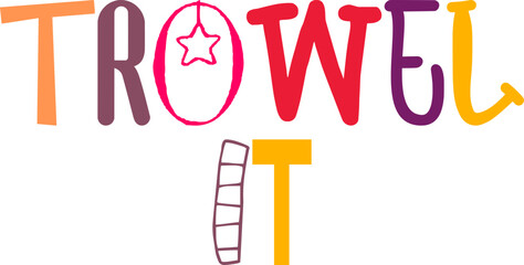 Trowel It Typography Illustration for Label, Magazine, Sticker , Book Cover