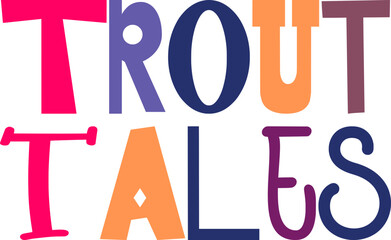 Trout Tales Hand Lettering Illustration for Stationery, Magazine, Presentation , Decal