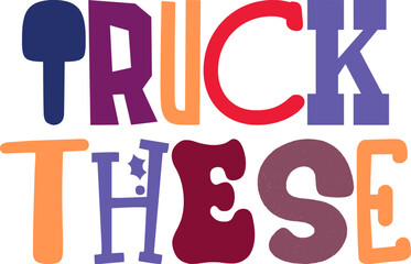 Truck These Hand Lettering Illustration for Sticker , Label, Stationery, Banner