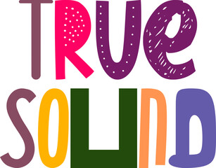 True Sound Typography Illustration for Banner, T-Shirt Design, Flyer, Motion Graphics