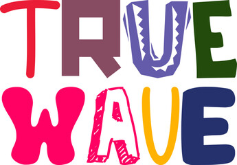 True Wave Hand Lettering Illustration for Banner, Motion Graphics, Postcard , Sticker 