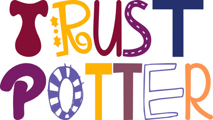 Trust Potter Hand Lettering Illustration for Bookmark , T-Shirt Design, Magazine, Book Cover