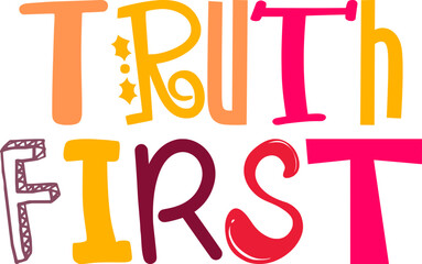 Truth First Hand Lettering Illustration for Logo, Magazine, Label, Poster