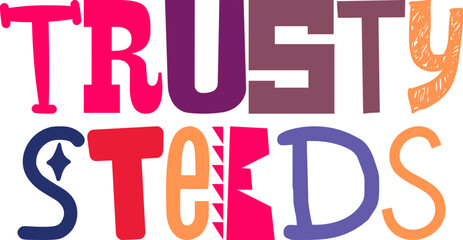 Trusty Steeds Hand Lettering Illustration for Brochure, Postcard , T-Shirt Design, Logo