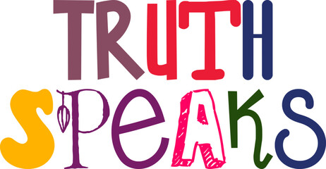 Truth Speaks Typography Illustration for Motion Graphics, Decal, Postcard , Gift Card