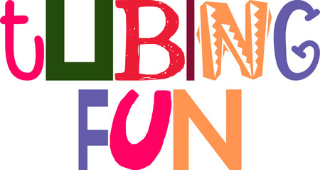 Tubing Fun Hand Lettering Illustration for T-Shirt Design, Label, Postcard , Stationery
