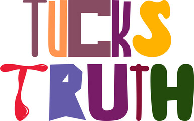 Tucks Truth Typography Illustration for Mug Design, Presentation , Label, Social Media Post