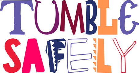 Tumble Safely Typography Illustration for Sticker , Book Cover, Mug Design, Presentation 