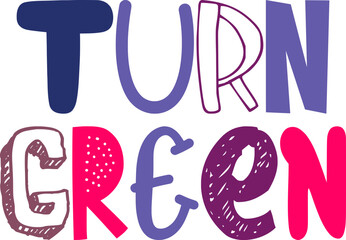 Turn Green Typography Illustration for Banner, Poster, Sticker , Book Cover