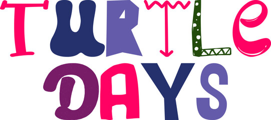 Turtle Days Typography Illustration for T-Shirt Design, Magazine, Bookmark , Decal