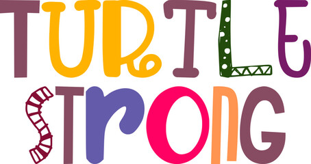 Turtle Strong Hand Lettering Illustration for Flyer, Label, Poster, Decal