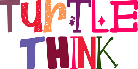 Turtle Think Typography Illustration for Mug Design, Poster, Flyer, Bookmark 