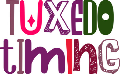 Tuxedo Timing Hand Lettering Illustration for Social Media Post, Banner, T-Shirt Design, Postcard 