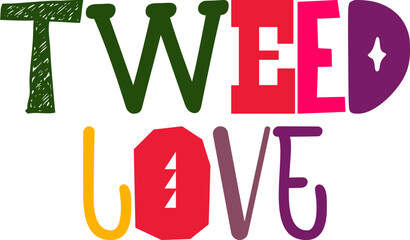 Tweed Love Hand Lettering Illustration for Poster, Banner, Sticker , Logo