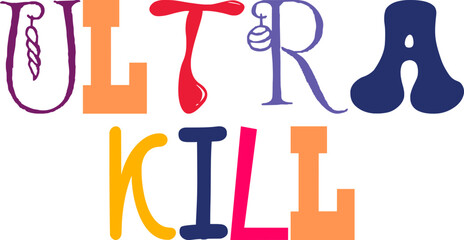 Ultra Kill Typography Illustration for Book Cover, Logo, Mug Design, Postcard 