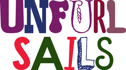 Unfurl Sails Hand Lettering Illustration for Postcard , Social Media Post, Brochure, Bookmark 