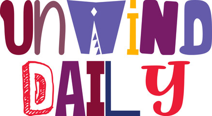 Unwind Daily Hand Lettering Illustration for Mug Design, Gift Card, Decal, Magazine