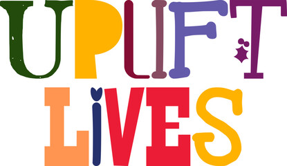 Uplift Lives Hand Lettering Illustration for Postcard , Flyer, Decal, Packaging